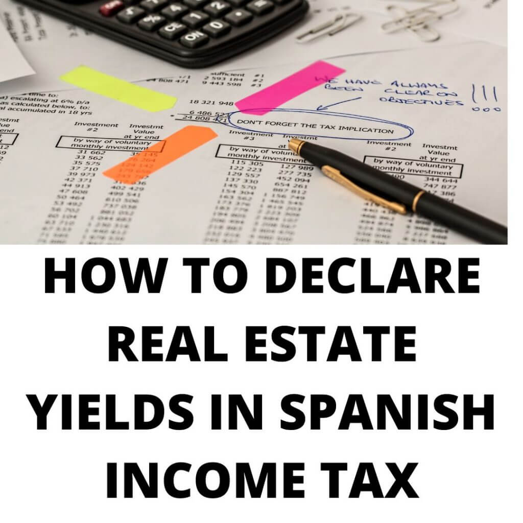 pen with balance sheets and calculator and HOW TO DECLARE REAL ESTATE YIELDS IN SPANISH INCOME TAX