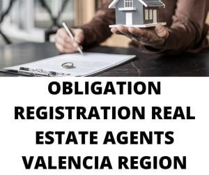 hand with a house, pen and contract and OBLIGATION REGISTRATION REAL ESTATE AGENTS - VALENCIA REGION - AUGUST 2022