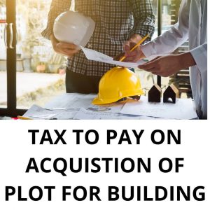 SPANISH TAXES PAYABLE WHEN BUYING PLOTS OR LAND FOR CONSTRUCTION