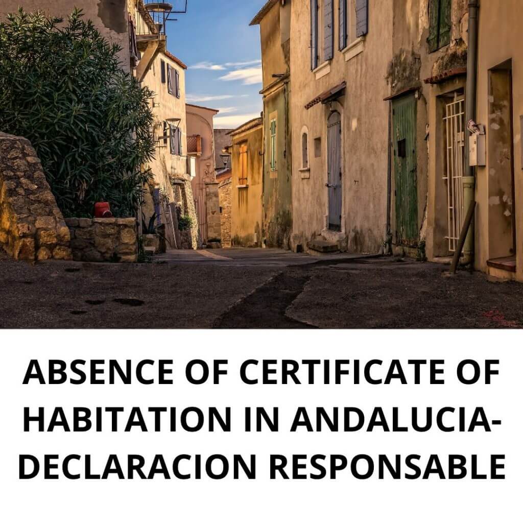 ABSENCE OF CERTIFICATE OF HABITATION IN ANDALUCIA- DECLARACION RESPONSABLE