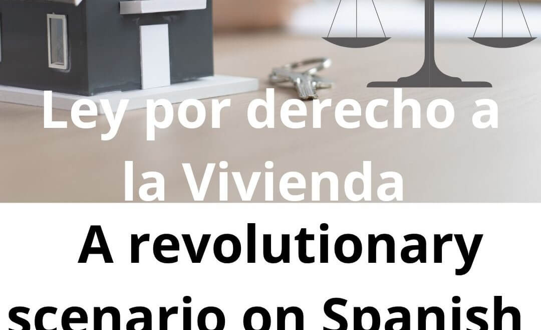 CHANGES IN THE HOUSING LAW THAT AFFECT THE BUYING PROCESS RESIDENTIAL PROPERTIES IN SPAIN - A NEW SCENARIO FOR THE PURCHASE OF PROPERTIES IN SPAIN